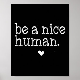 Be A Nice Human Cute Inspirational Kind S Quote Gi Poster