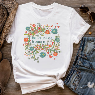 Be a Nice Human Fun Floral Inspirivity T-Shirt