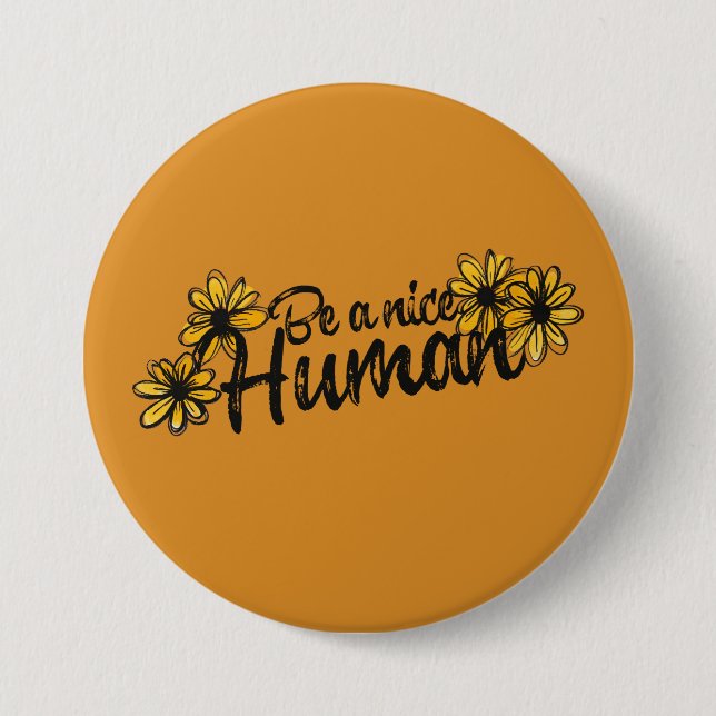 Be a Nice human fun humanity be kind art 3 Inch Round Button (Front)