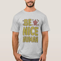 be a Nice Human Funny People Quotes