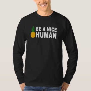 Be A Nice Human Kind Kindness 21 Pineapple T-Shirt