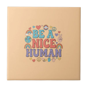 Be a Nice Human – Kindness Rainbow Peace Quote Tile