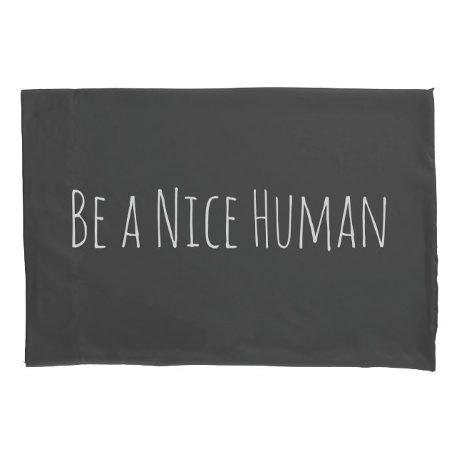 Be a Nice Human | Kindness Sayings in Black Pillowcase (Front)