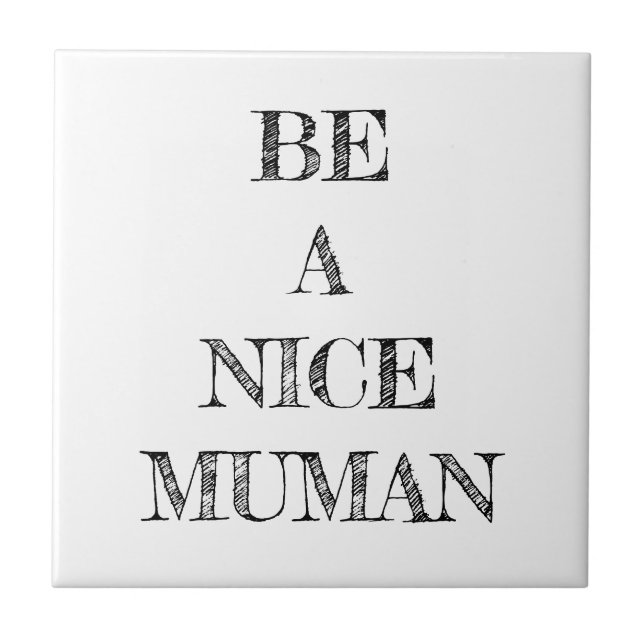Be a Nice Human Kindness Tile (Front)