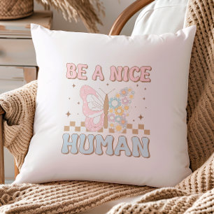 Be A Nice Human Motivational Sayings Good Vibes Throw Pillow