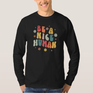 Be A Nice Human Nice And Kindness Inspirational T-Shirt