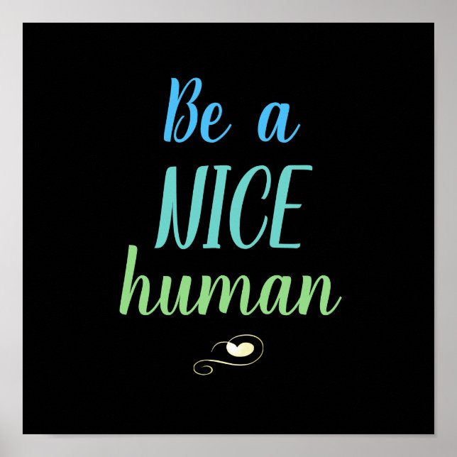 Be A Nice Human Poster (Front)