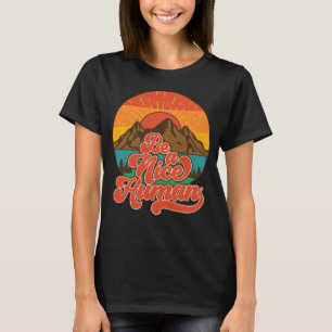 Be A Nice Human Retro Sunset Be Kind Motivational  T-Shirt