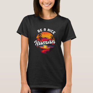 Be a Nice Human Summer Sunset Vacation Souvenir 1 T-Shirt