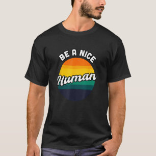 Be a Nice Human Summer Sunset Vacation Souvenir T-Shirt