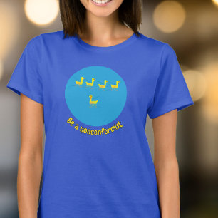 Be a nonconformist Cute Motivational Ducks T-Shirt