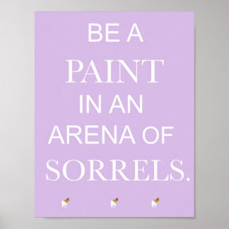 Be A Paint In An Arena Of Sorrels Purple Print