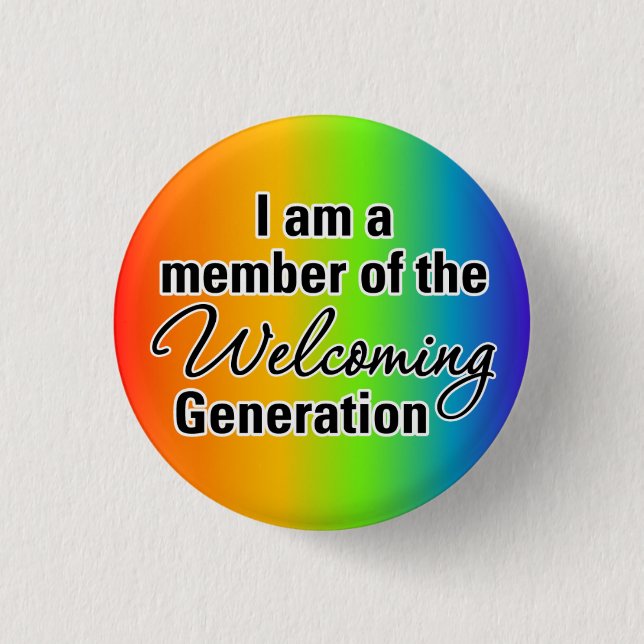 Be a part of the Welcoming Generation 1 Inch Round Button (Front)
