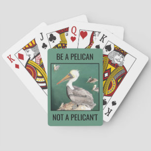Be a Pelican, Not a Pelican't Playing Cards