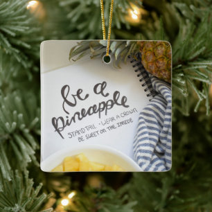 Be a Pineapple Ceramic Ornament
