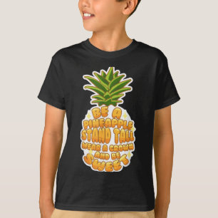 Be A Pineapple Cute Tropical Fruit Motivational Sa T-Shirt