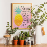 Be A Pineapple Inspirational Watercolor Typography Poster<br><div class="desc">Be a Pineapple Poster - Watercolor typography quote art poster. The background is watercolor base in shades of yellow and pink. The illustration of a pineapple with the quote:" Be a pineapple, stand tall, wear a crown and be sweet on the inside." Remind yourself of your love for all things...</div>