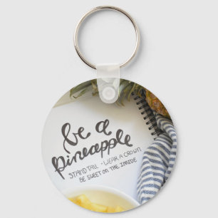 Be a Pineapple Keychain
