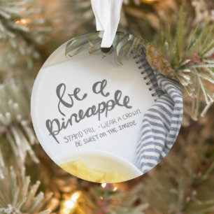 Be a Pineapple Ornament