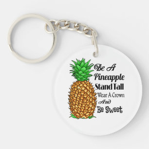 Be a Pineapple Stand Tall Wear a Crown Be Sweet Keychain
