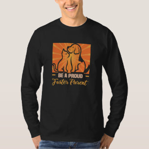 Be A Proud Foster Parent Dog Rescue Animal Rights T-Shirt