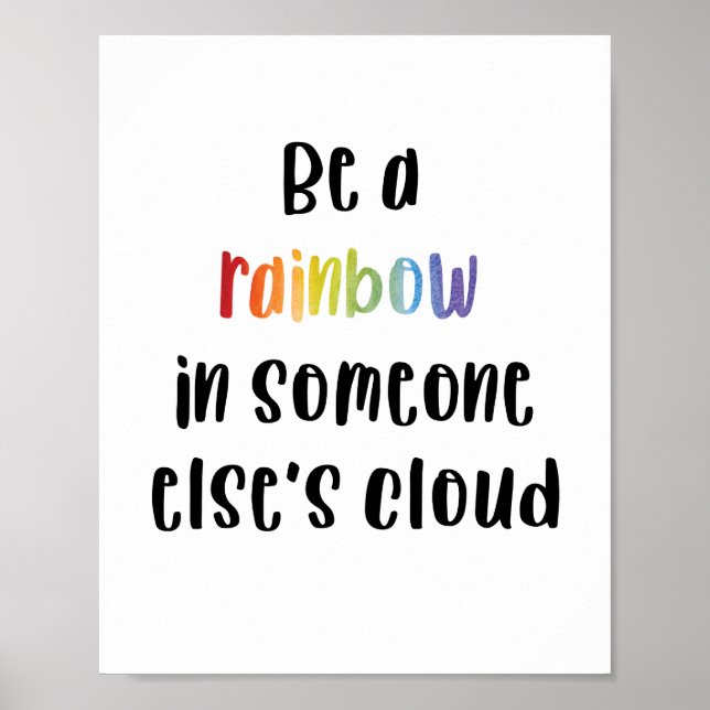 Be A Rainbow In Someone Else's Cloud Poster (Front)