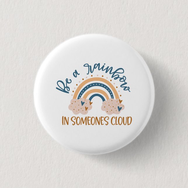 Be A Rainbow In Someone's Cloud 1 Inch Round Button (Front)