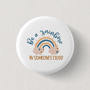Be A Rainbow In Someone's Cloud 1 Inch Round Button