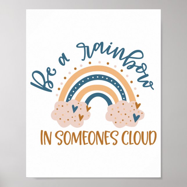 Be A Rainbow In Someone's Cloud  Poster (Front)