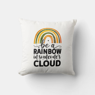 Be a rainbow in someone's cloud throw pillow