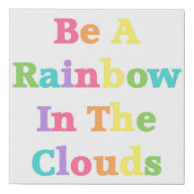 Be a Rainbow in the Clouds Canvas Art