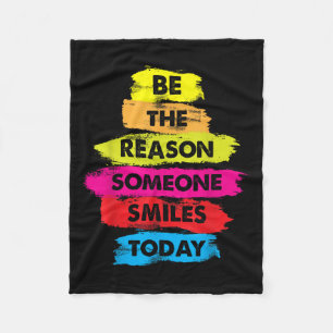 Be A Reason Someone Smiles Today Inspirational Clo Fleece Blanket
