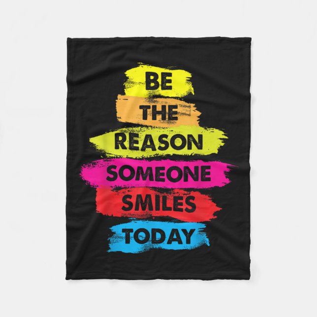 Be A Reason Someone Smiles Today Inspirational Clo Fleece Blanket (Front)
