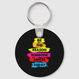Be A Reason Someone Smiles Today Inspirational Clo Keychain