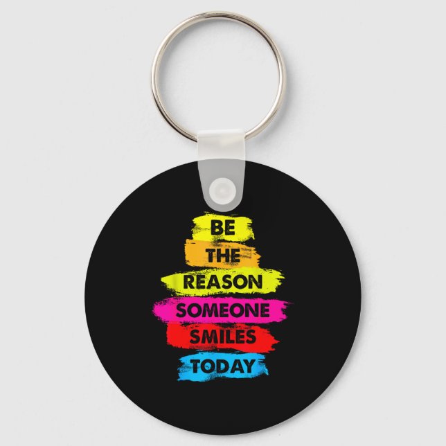 Be A Reason Someone Smiles Today Inspirational Clo Keychain (Front)