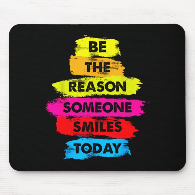 Be A Reason Someone Smiles Today Inspirational Clo Mouse Pad (Front)