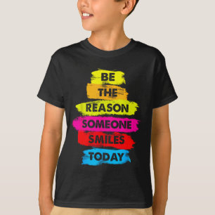 Be A Reason Someone Smiles Today Inspirational Clo T-Shirt