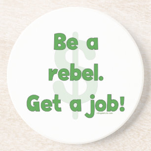 Be A Rebel Get A Job Coaster