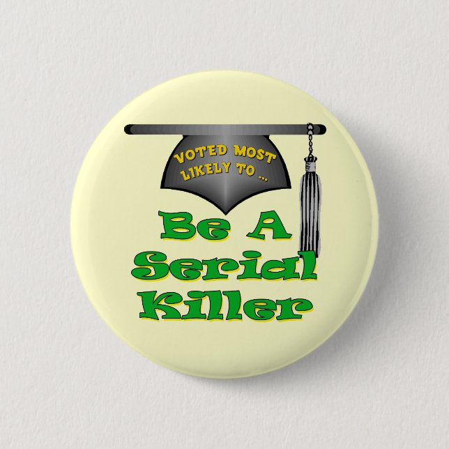 Be A Serial Killer 2 Inch Round Button (Front)