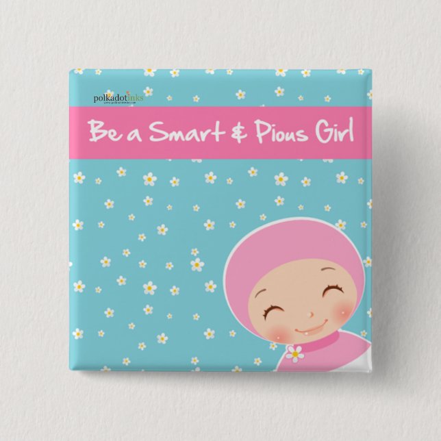 Be A Smart & Pious Girl Badge 2 Inch Square Button (Front)
