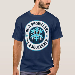 Be A Snowflake Not A Bootlicker Left Wing T-Shirt