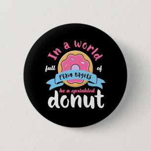 Be A Sprinkled Doughnut Funny Inspirational Quote 2 Inch Round Button