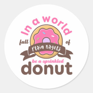 Be A Sprinkled Doughnut Funny Inspirational Quote Classic Round Sticker