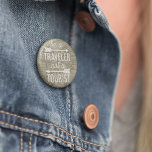 Be a Traveller Not a Tourist Map Typography Quote 2 Inch Round Button<br><div class="desc">Our wanderlust-inspiring quote button features "Be a Traveller,  Not a Tourist" in white monoline block & script typography,  adorned with two arrow illustrations and overlaid on a sepia tone vintage 1708 world map from the New York Public Library digital archives.</div>