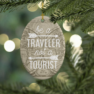 Be a Traveller Not a Tourist Map Typography Quote Ceramic Ornament