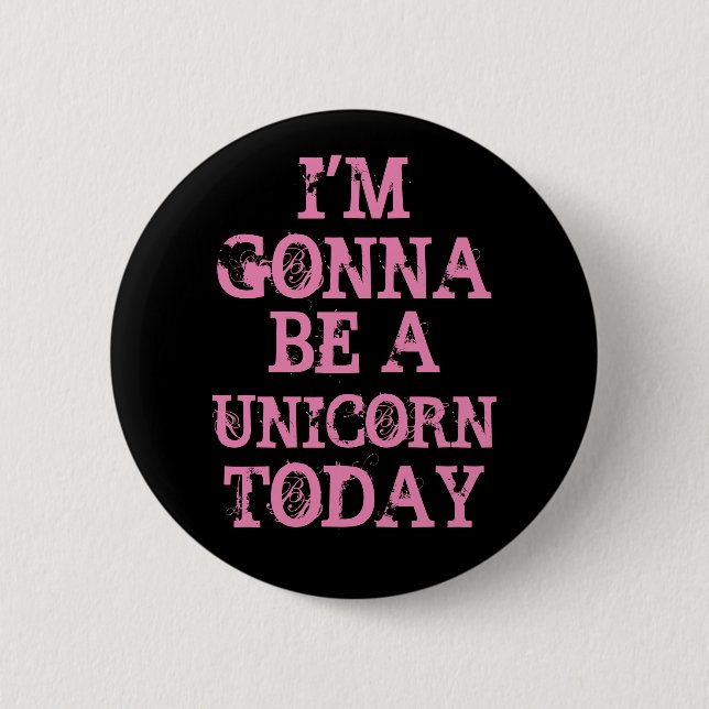 Be a Unicorn 2 Inch Round Button (Front)