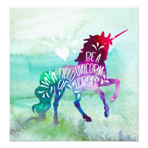 Be A Unicorn In A Field Of Horses Inspirational Photo Print
