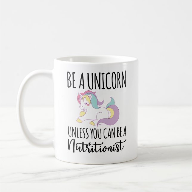 Be A Unicorn Unless You Can Be A Nutritionist Coffee Mug (Left)