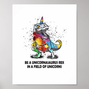 Be A Unicornasaurus Rex In A Field Of Unicorns kid Poster