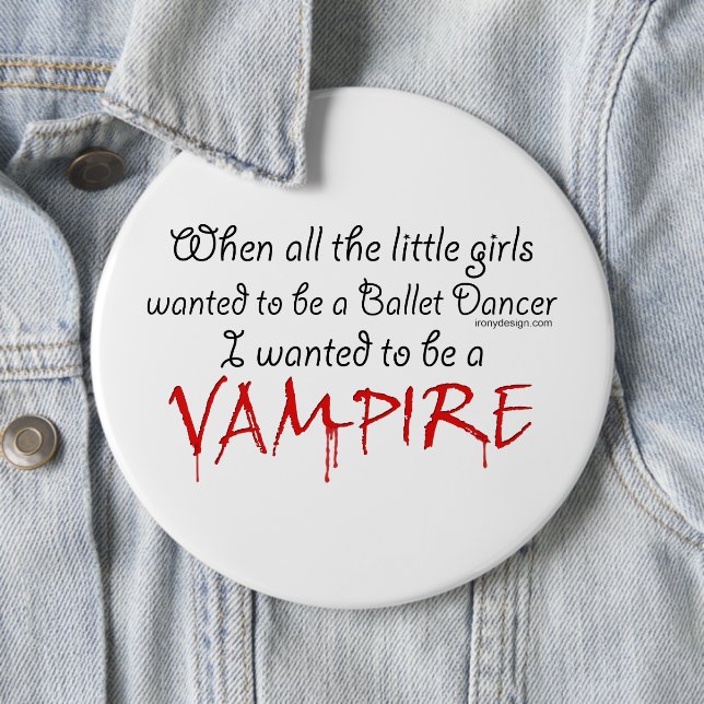 Be a Vampire Quote 6 Inch Round Button (In Situ)